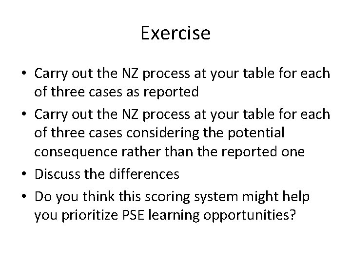 Exercise • Carry out the NZ process at your table for each of three