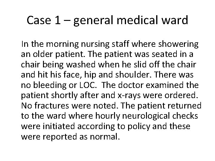 Case 1 – general medical ward In the morning nursing staff where showering an