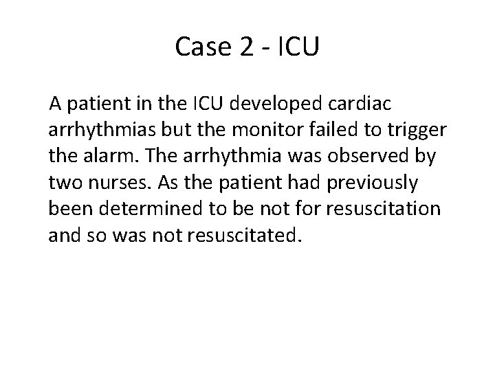 Case 2 - ICU A patient in the ICU developed cardiac arrhythmias but the