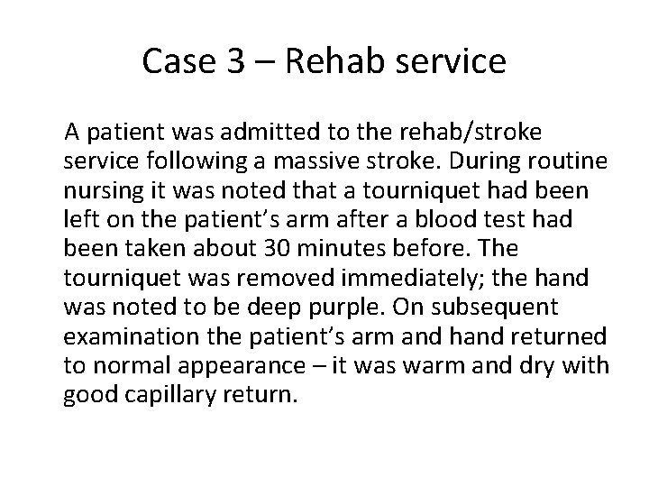 Case 3 – Rehab service A patient was admitted to the rehab/stroke service following