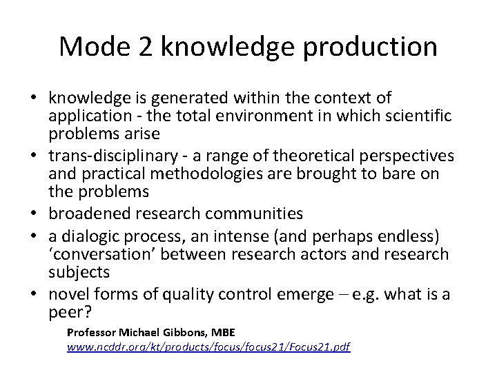 Mode 2 knowledge production • knowledge is generated within the context of application -