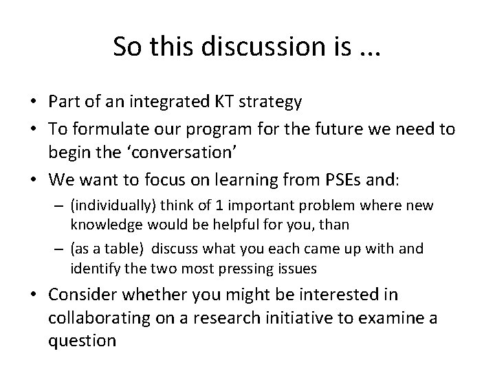 So this discussion is. . . • Part of an integrated KT strategy •