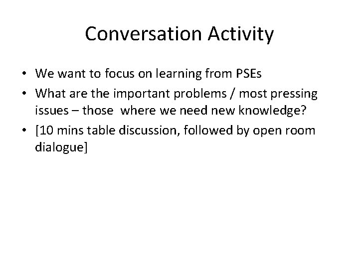 Conversation Activity • We want to focus on learning from PSEs • What are