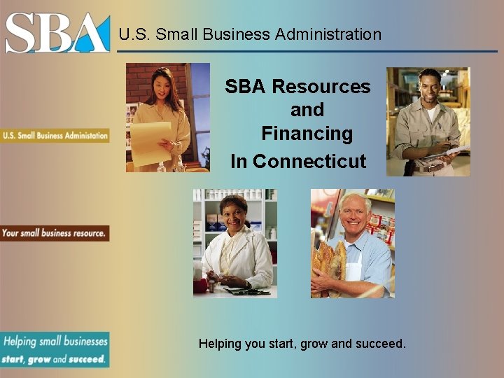 U. S. Small Business Administration SBA Resources and Financing In Connecticut Helping you start,