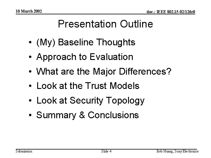 10 March 2002 doc. : IEEE 802. 15 -02/126 r 0 Presentation Outline •