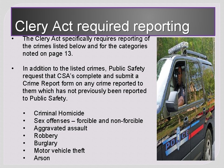 Clery Act required reporting • The Clery Act specifically requires reporting of the crimes