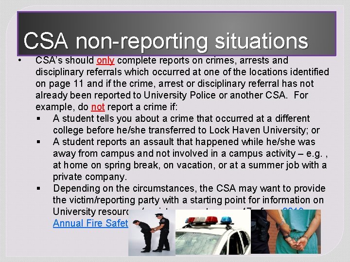 CSA non-reporting situations • CSA’s should only complete reports on crimes, arrests and disciplinary