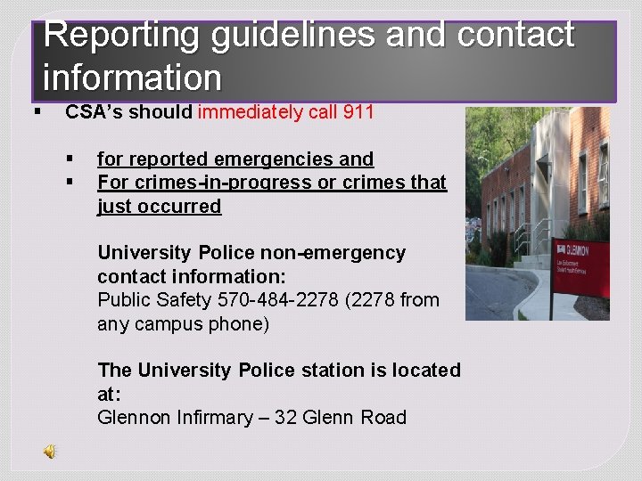 Reporting guidelines and contact information § CSA’s should immediately call 911 § § for