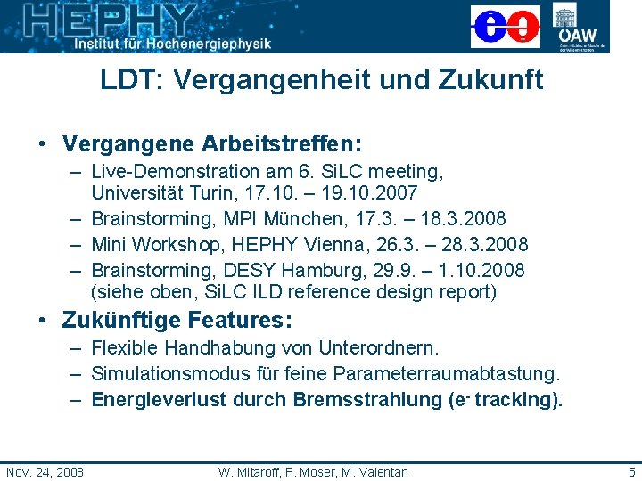 LDT: Vergangenheit und Zukunft • Vergangene Arbeitstreffen: – Live-Demonstration am 6. Si. LC meeting,