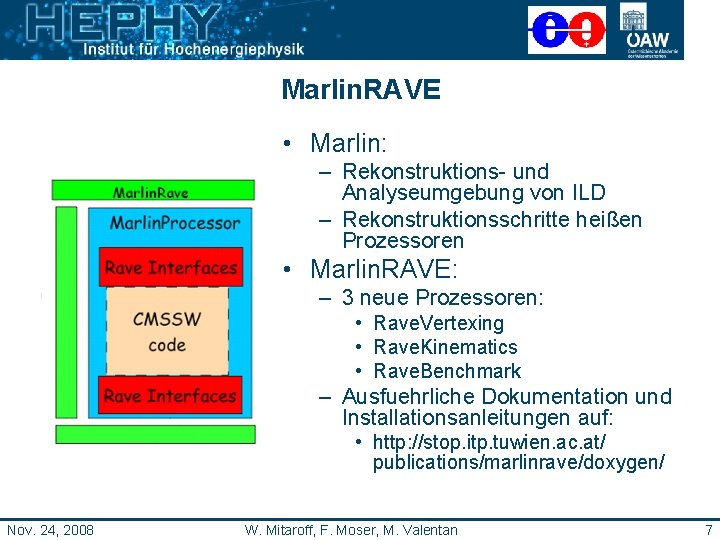 Marlin. RAVE • Marlin: – Rekonstruktions- und Analyseumgebung von ILD – Rekonstruktionsschritte heißen Prozessoren