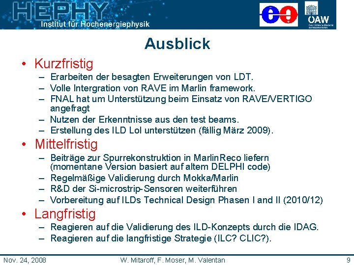 Ausblick • Kurzfristig – Erarbeiten der besagten Erweiterungen von LDT. – Volle Intergration von