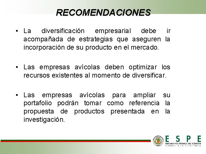 RECOMENDACIONES • La diversificación empresarial debe ir acompañada de estrategias que aseguren la incorporación