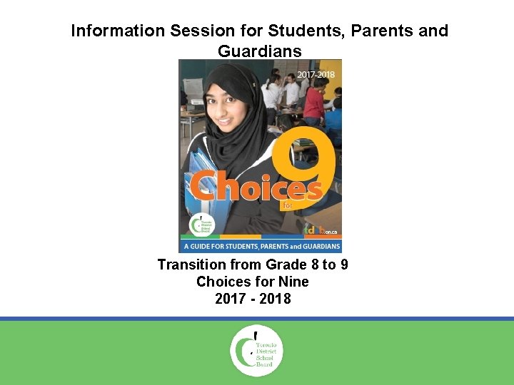 Information Session for Students, Parents and Guardians Transition from Grade 8 to 9 Choices