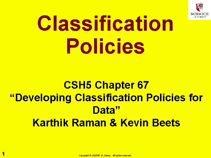 Classification Policies CSH 5 Chapter 67 “Developing Classification Policies for Data” Karthik Raman &