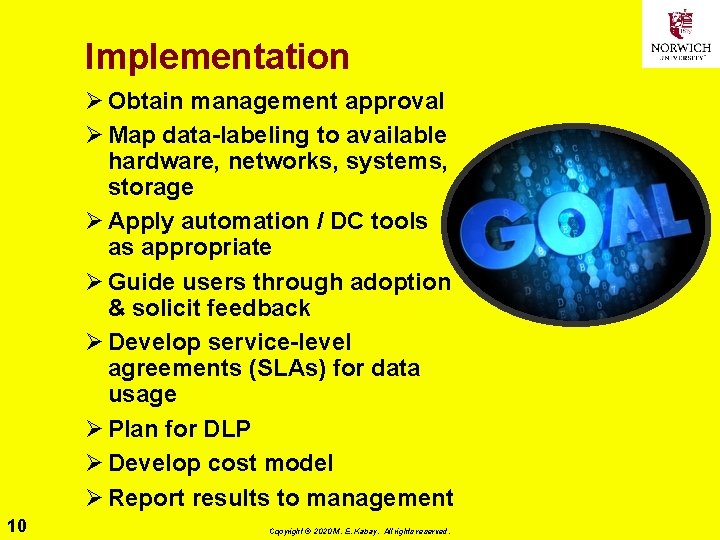 Implementation Ø Obtain management approval Ø Map data-labeling to available hardware, networks, systems, storage