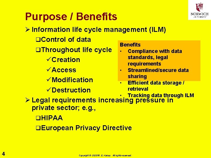 Purpose / Benefits Ø Information life cycle management (ILM) q. Control of data Benefits