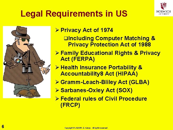 Legal Requirements in US Ø Privacy Act of 1974 q. Including Computer Matching &