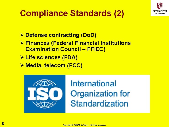 Compliance Standards (2) Ø Defense contracting (Do. D) Ø Finances (Federal Financial Institutions Examination