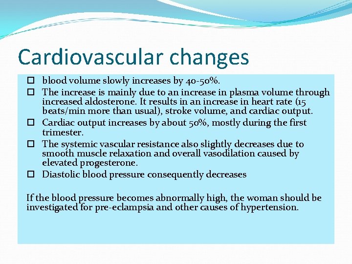 Cardiovascular changes blood volume slowly increases by 40 -50%. The increase is mainly due