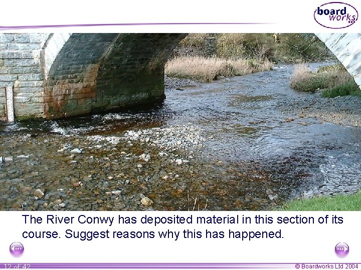 The River Conwy has deposited material in this section of its course. Suggest reasons