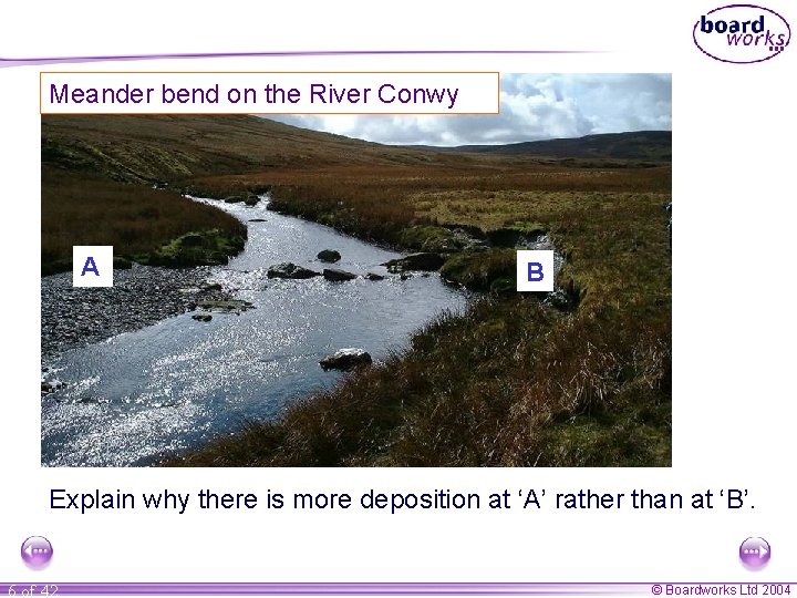 Meander bend on the River Conwy A B Explain why there is more deposition