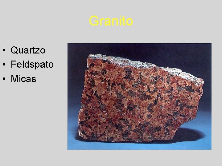 Granito • Quartzo • Feldspato • Micas 