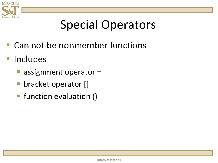 Special Operators § Can not be nonmember functions § Includes § assignment operator =