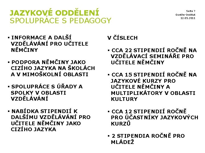 JAZYKOVÉ ODDĚLENÍ SPOLUPRÁCE S PEDAGOGY § INFORMACE A DALŠÍ VZDĚLÁVÁNÍ PRO UČITELE NĚMČINY §