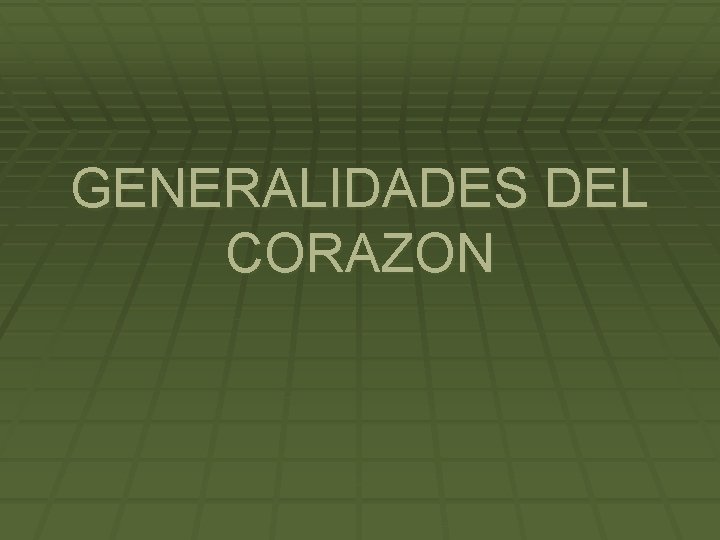 GENERALIDADES DEL CORAZON 