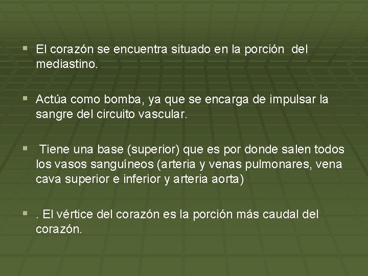 § El corazón se encuentra situado en la porción del mediastino. § Actúa como