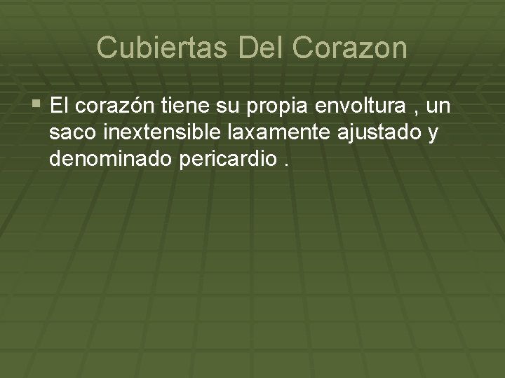 Cubiertas Del Corazon § El corazón tiene su propia envoltura , un saco inextensible