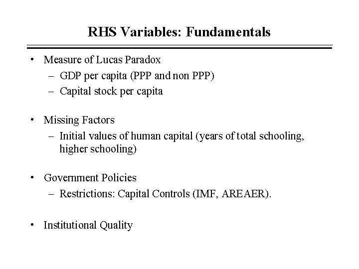 RHS Variables: Fundamentals • Measure of Lucas Paradox – GDP per capita (PPP and RHS Variables: Fundamentals • Measure of Lucas Paradox – GDP per capita (PPP and