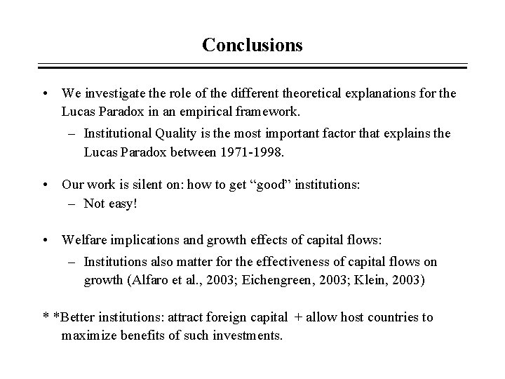 Conclusions • We investigate the role of the different theoretical explanations for the Lucas Conclusions • We investigate the role of the different theoretical explanations for the Lucas