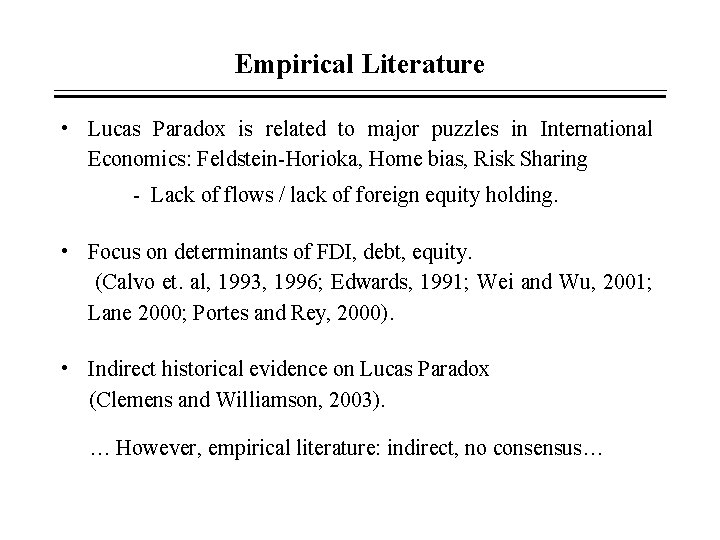 Empirical Literature • Lucas Paradox is related to major puzzles in International Economics: Feldstein-Horioka, Empirical Literature • Lucas Paradox is related to major puzzles in International Economics: Feldstein-Horioka,
