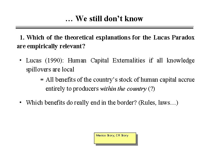 … We still don’t know 1. Which of theoretical explanations for the Lucas Paradox … We still don’t know 1. Which of theoretical explanations for the Lucas Paradox