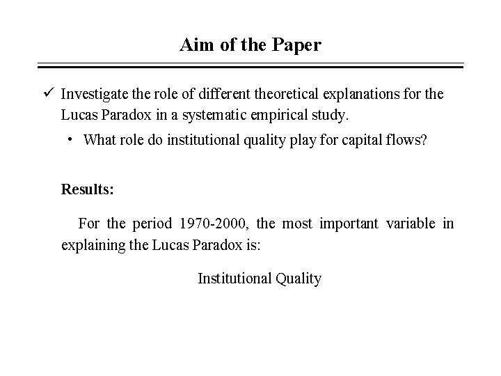 Aim of the Paper ü Investigate the role of different theoretical explanations for the Aim of the Paper ü Investigate the role of different theoretical explanations for the