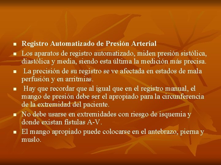 n n n Registro Automatizado de Presión Arterial Los aparatos de registro automatizado, miden