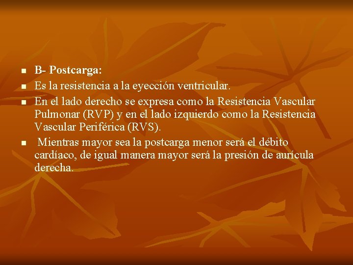 n n B- Postcarga: Es la resistencia a la eyección ventricular. En el lado