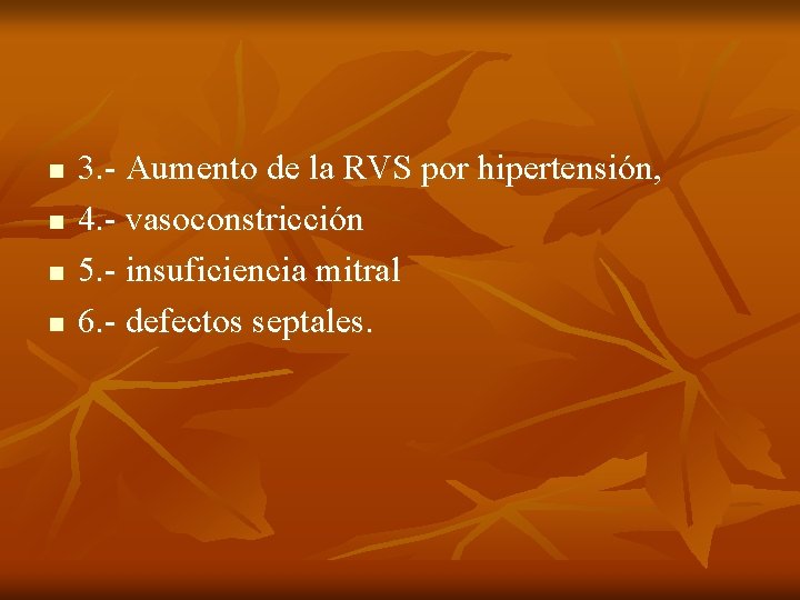 n n 3. - Aumento de la RVS por hipertensión, 4. - vasoconstricción 5.