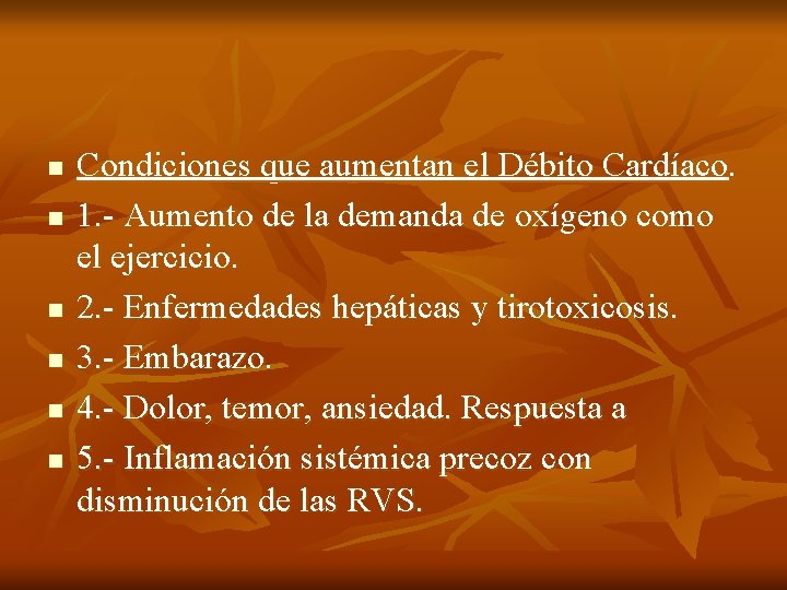 n n n Condiciones que aumentan el Débito Cardíaco. 1. - Aumento de la