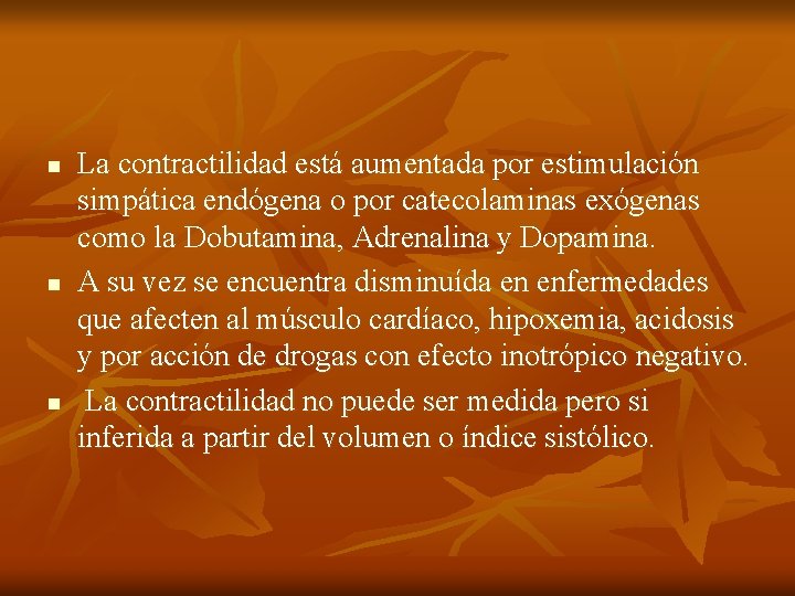 n n n La contractilidad está aumentada por estimulación simpática endógena o por catecolaminas