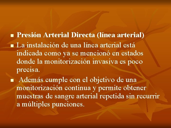 n n n Presión Arterial Directa (línea arterial) La instalación de una línea arterial