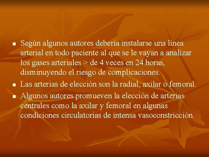 n n n Según algunos autores debería instalarse una línea arterial en todo paciente