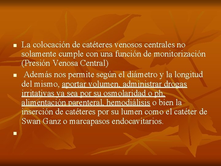 n n n La colocación de catéteres venosos centrales no solamente cumple con una