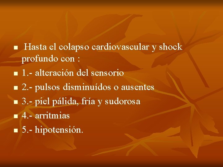 n n n Hasta el colapso cardiovascular y shock profundo con : 1. -