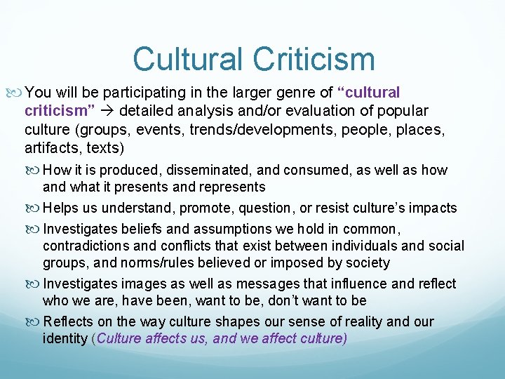 Cultural Criticism You will be participating in the larger genre of “cultural criticism” detailed