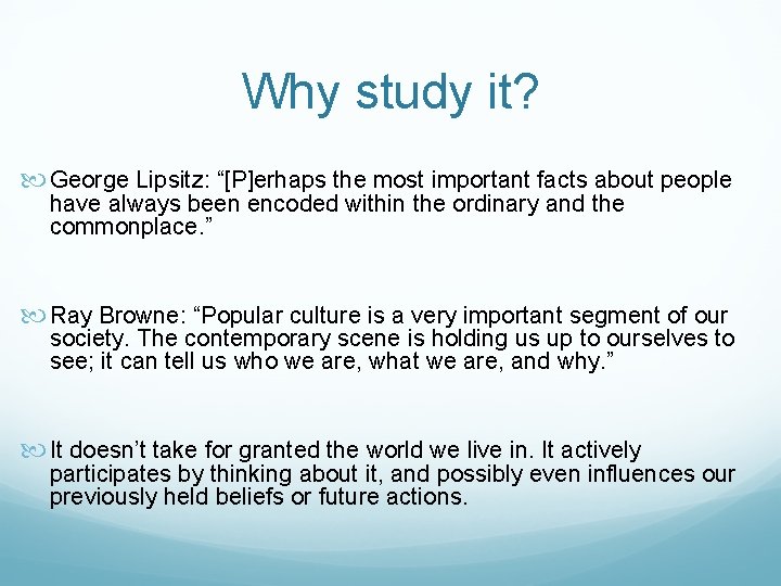 Why study it? George Lipsitz: “[P]erhaps the most important facts about people have always