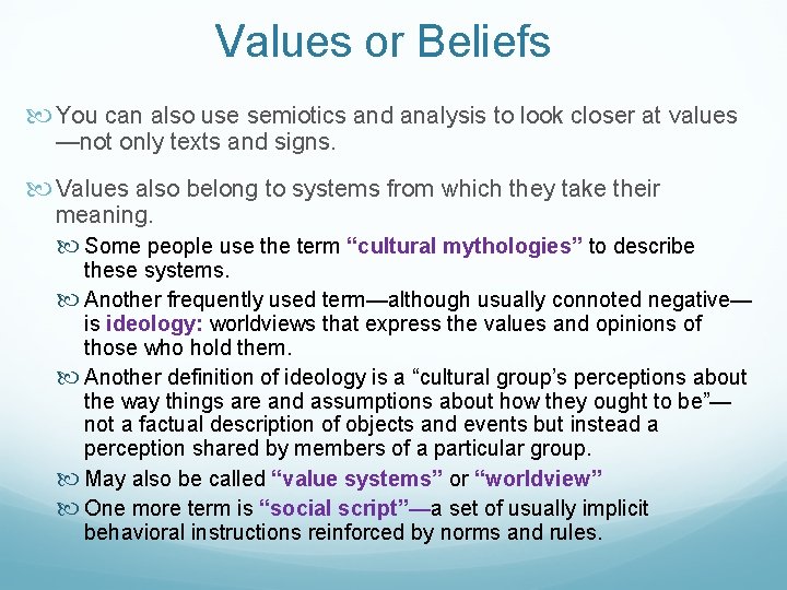 Values or Beliefs You can also use semiotics and analysis to look closer at