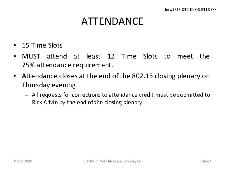 doc. : IEEE 802. 15 -08 -0118 -00 ATTENDANCE • 15 Time Slots •