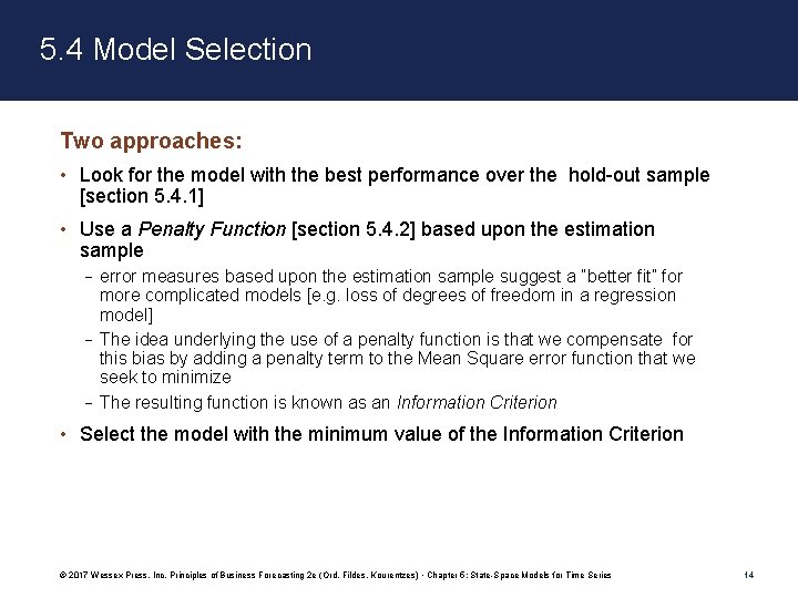 5. 4 Model Selection Two approaches: • Look for the model with the best